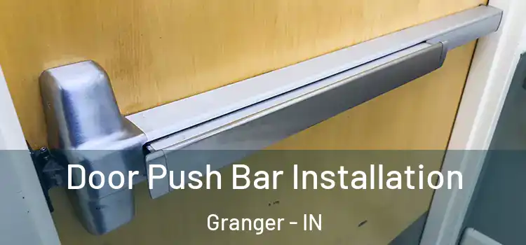 Door Push Bar Installation Granger - IN