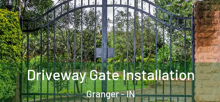Driveway Gate Installation Granger - IN