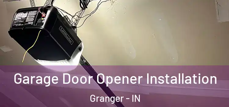  Garage Door Opener Installation Granger - IN