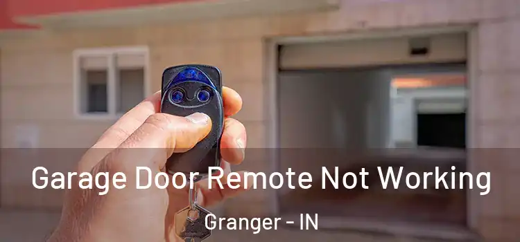  Garage Door Remote Not Working Granger - IN