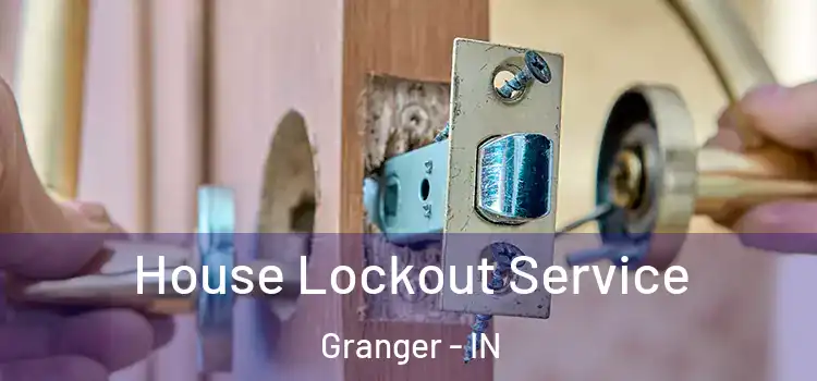 House Lockout Service Granger - IN