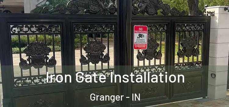 Iron Gate Installation Granger - IN