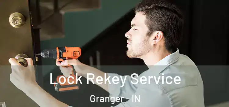  Lock Rekey Service Granger - IN
