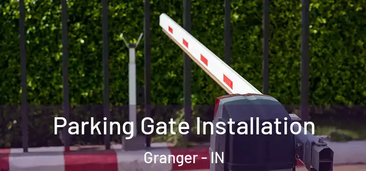 Parking Gate Installation Granger - IN