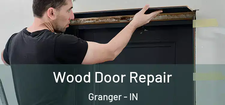 Wood Door Repair Granger - IN